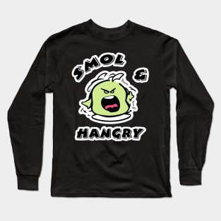 Smol and Hangry Long Sleeve T-Shirt